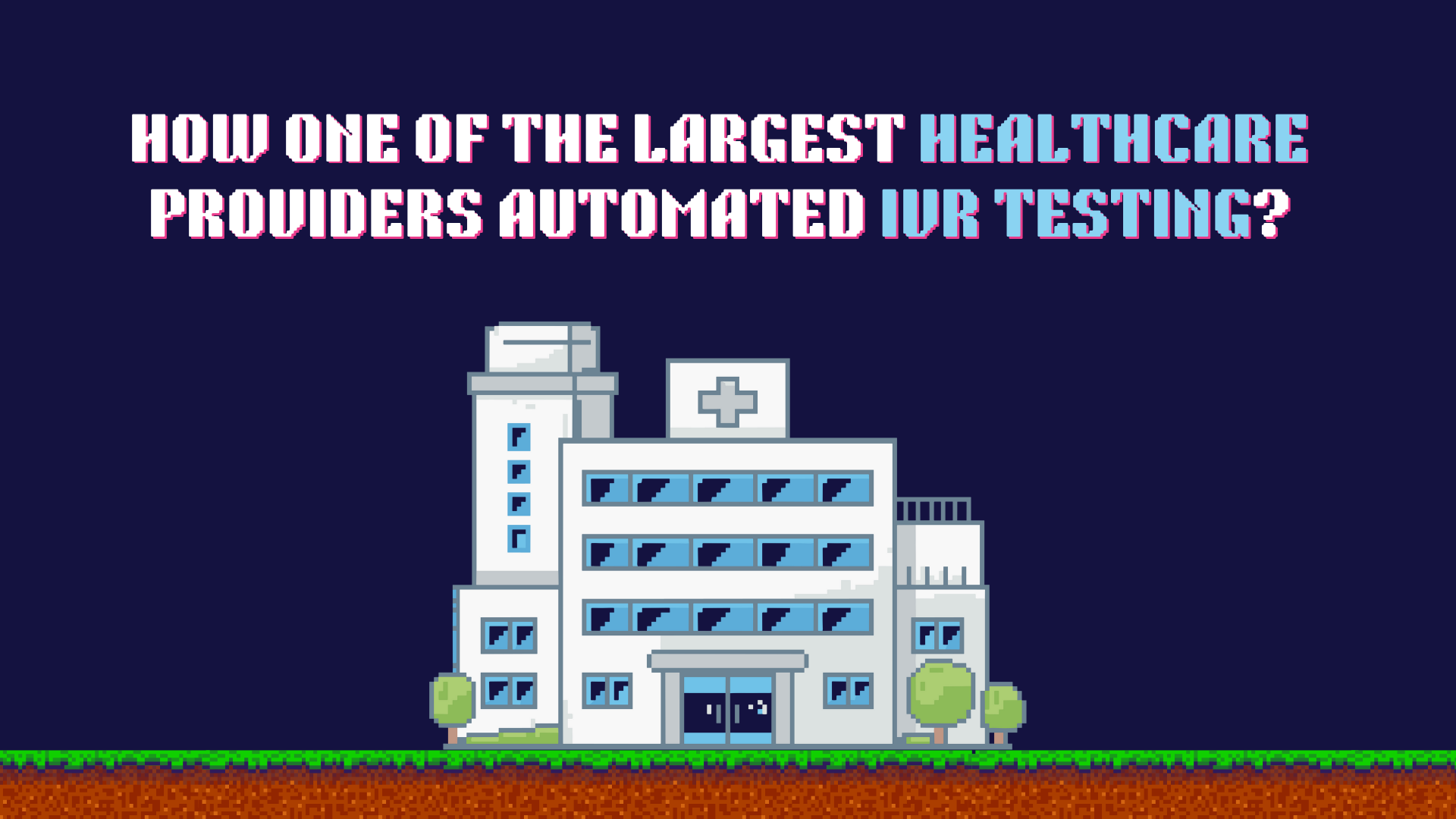 How one of world's biggest healthcare providers automated IVR Testing